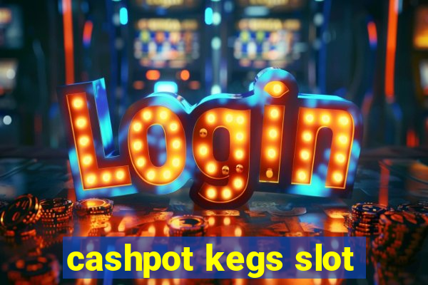 cashpot kegs slot