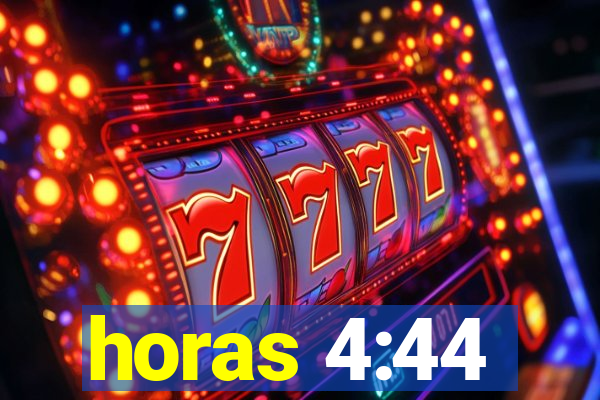 horas 4:44