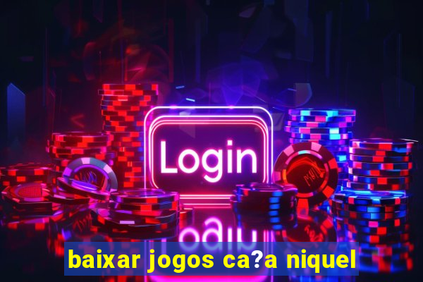 baixar jogos ca?a niquel