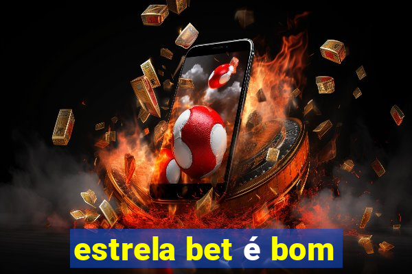 estrela bet é bom