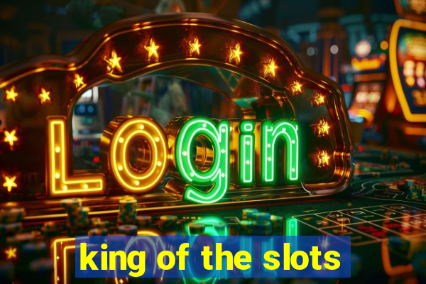 king of the slots