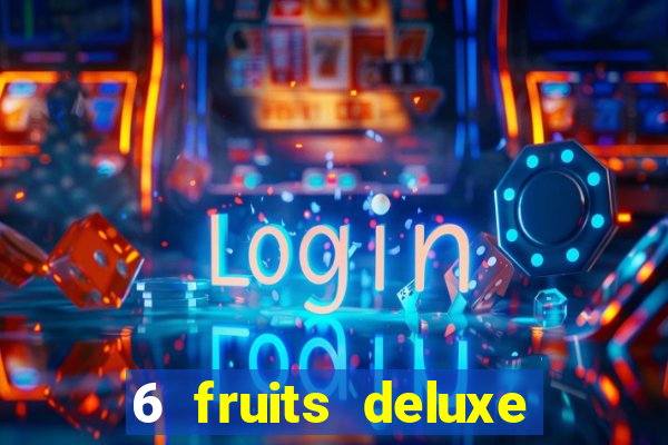 6 fruits deluxe slot free play