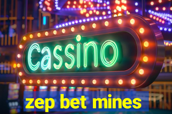 zep bet mines