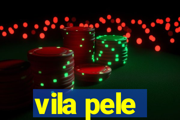 vila pele