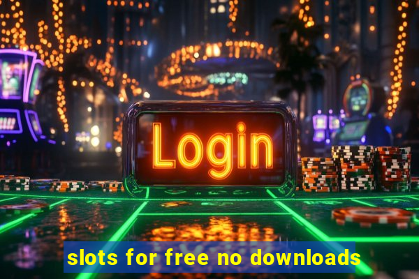 slots for free no downloads