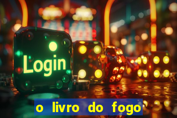 o livro do fogo pdf o fogo liberador pdf