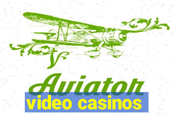 video casinos