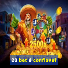 20 bet é confiavel