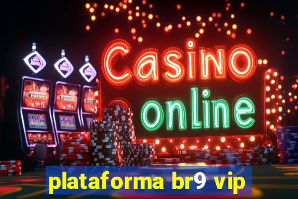 plataforma br9 vip