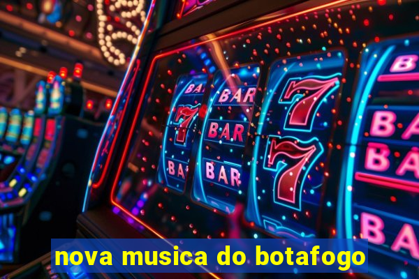 nova musica do botafogo