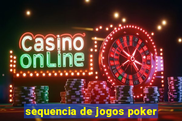 sequencia de jogos poker