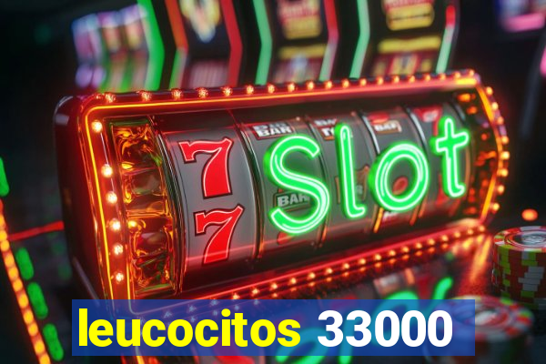 leucocitos 33000