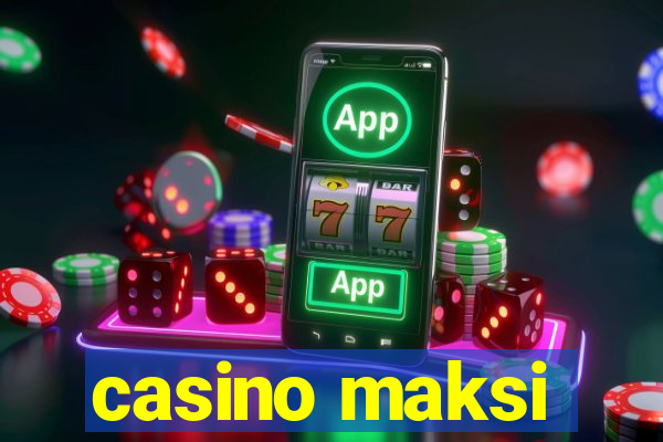 casino maksi