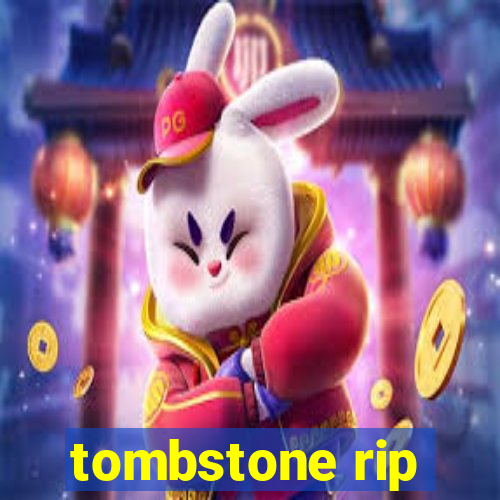 tombstone rip