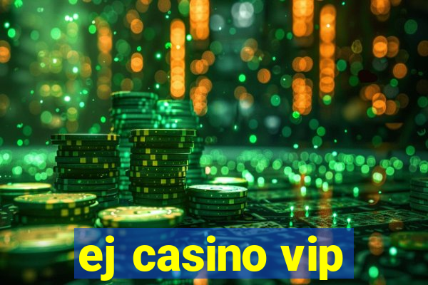 ej casino vip