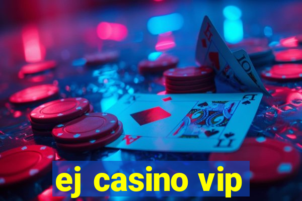 ej casino vip