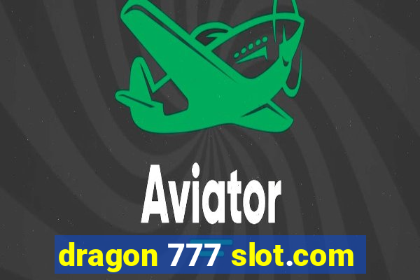 dragon 777 slot.com