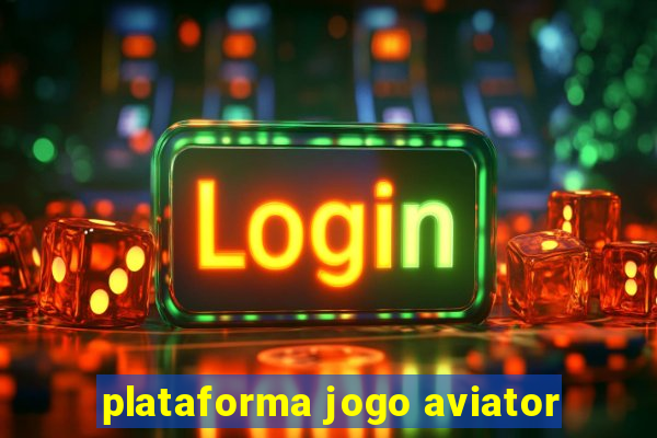 plataforma jogo aviator