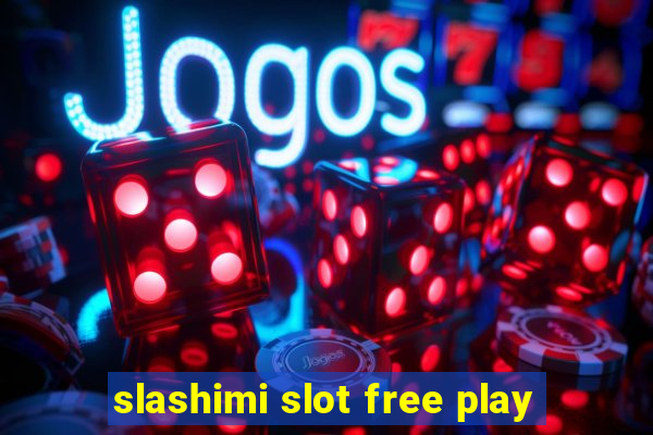 slashimi slot free play