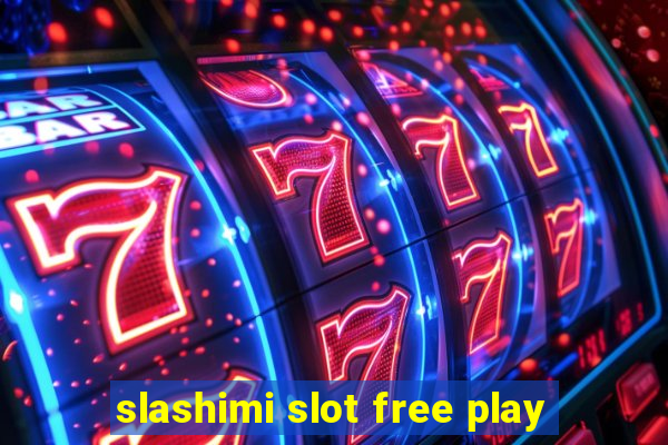 slashimi slot free play