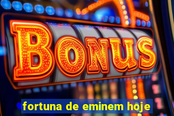 fortuna de eminem hoje