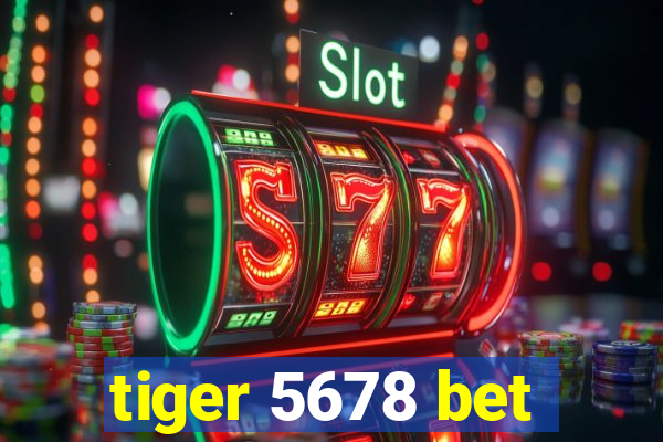 tiger 5678 bet