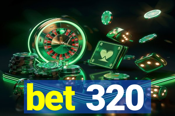 bet 320