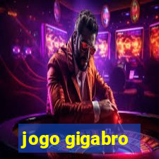 jogo gigabro