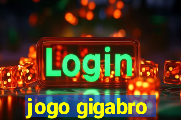 jogo gigabro