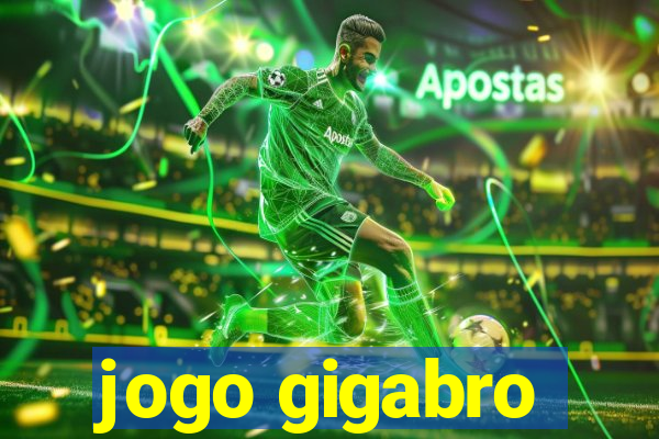 jogo gigabro