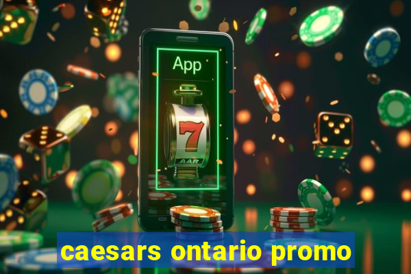 caesars ontario promo