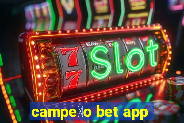 campe茫o bet app