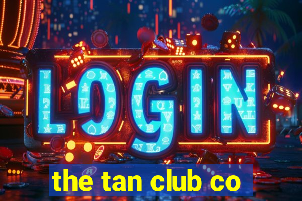 the tan club co