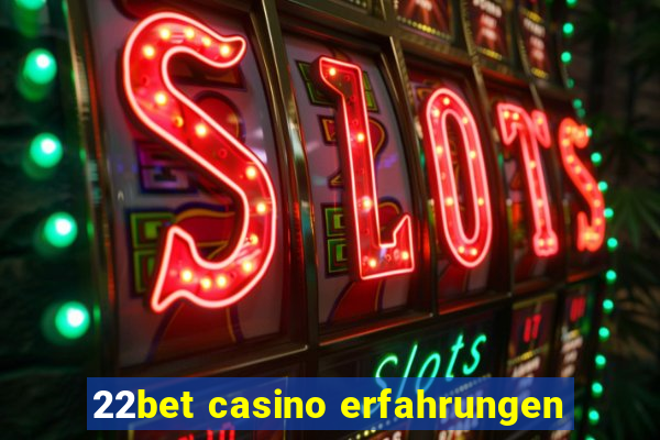 22bet casino erfahrungen