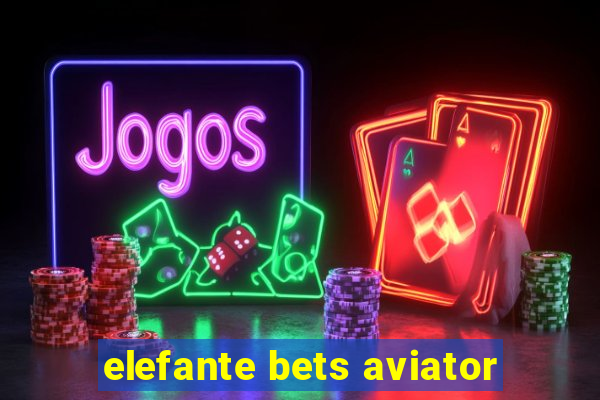 elefante bets aviator