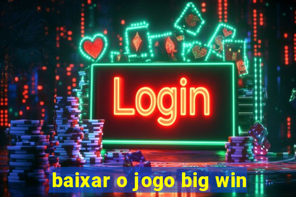 baixar o jogo big win