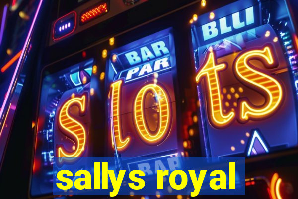 sallys royal