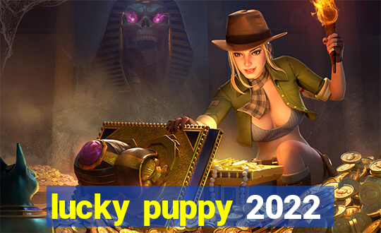 lucky puppy 2022