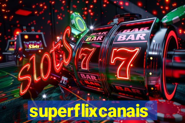 superflixcanais