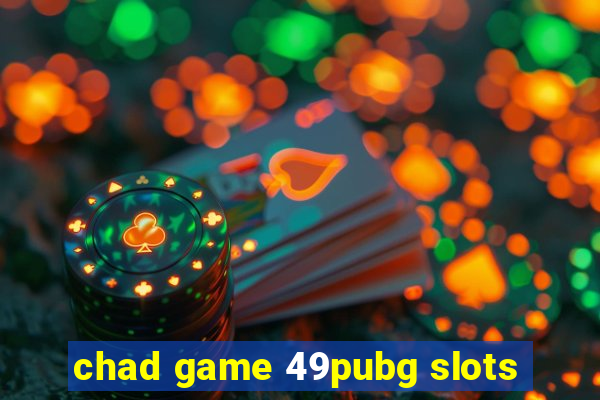 chad game 49pubg slots