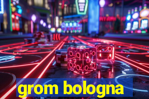 grom bologna