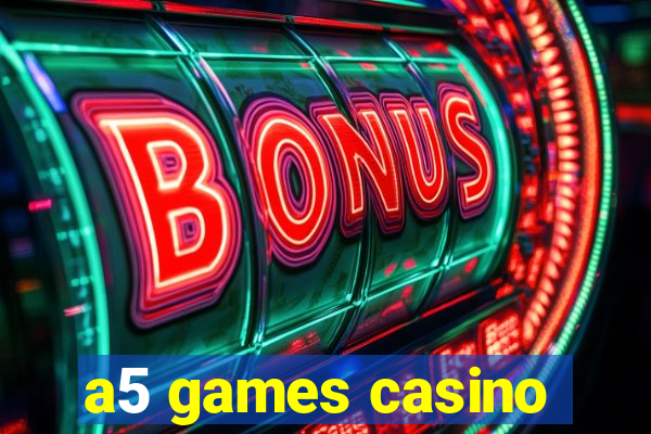 a5 games casino