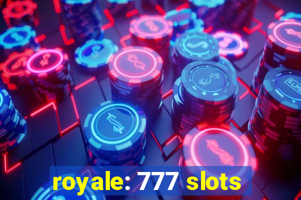 royale: 777 slots