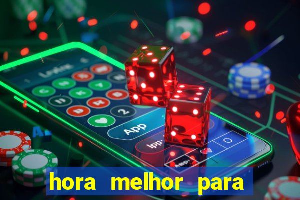 hora melhor para jogar fortune tiger