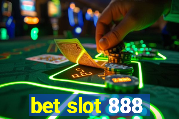 bet slot 888