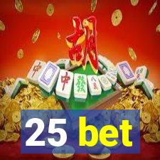 25 bet