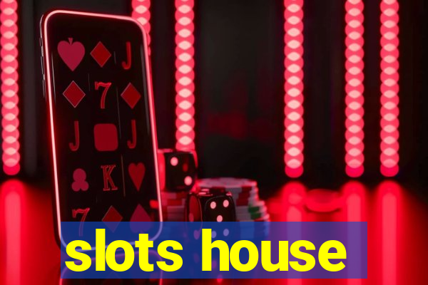 slots house