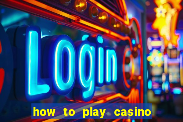 how to play casino card games