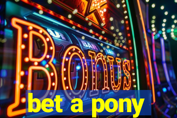 bet a pony