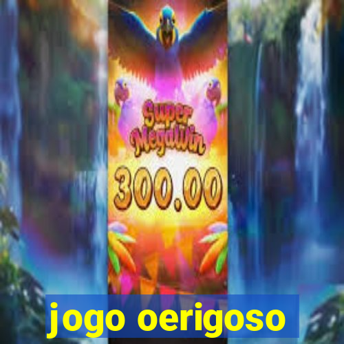 jogo oerigoso